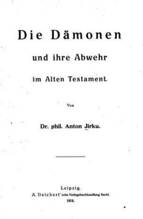 Die Dämonen und ihre Abwehr im Alten Testament / von Anton Jirku