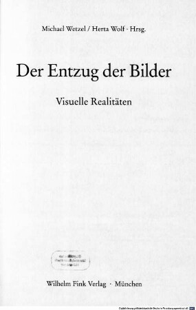 Der Entzug der Bilder : visuelle Realitäten