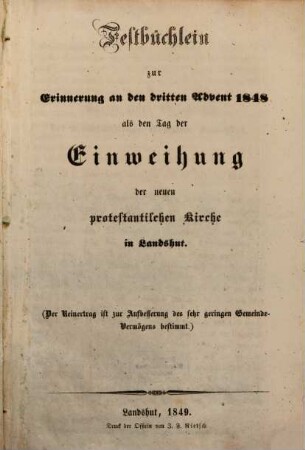 Festbüchlein zur Erinnerung an den dritten Advent 1848 als den Tag der Einweihung der neuen protestantischen Kirche in Landshut