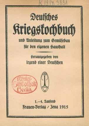 Deutsches Kriegskochbuch und Anleitung zum Gemüsebau für den eigenen Haushalt
