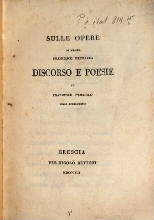 Sulle opere di Messer Francesco Petrarca discorso e poesie di Francesco Pimbiolo