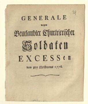 Generale wegen Beurlaubter Churtrierischer Soldaten Excessen : vom 3ten Christmonat 1776