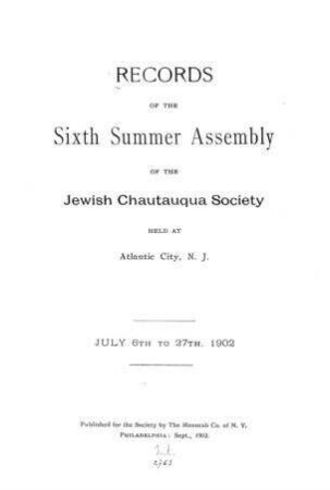 Records of the sixth summer assembly of the Jewish Chautauqua Society, held at Atlantic City, N.J. : July 6th to 27th, 1902