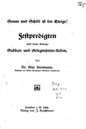 Sonne und Schild ist der Ewige! : Festpredigten ; Nebst einem Anhang : Sabbat- und Gelegenheits-Reden / von Max Beermann