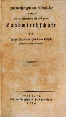 Veranlassungen und Vorschläge zu einer sowohl angenehmen als auch guten Landwirthschaft