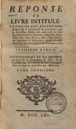 Réponse Au Livre Intitulé: Extraits Des Assertions dangereuses & pernicieuses en tout genre, que les soi-disans Jésuites ont, ... soutenues ... vérifiés ... par les Commissaires du Parlement &c., 3,3