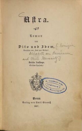Astra : Roman von Dito und Idem [= Ps. für Königin Elisabeth von Rumänien und Mite Kremnitz.]