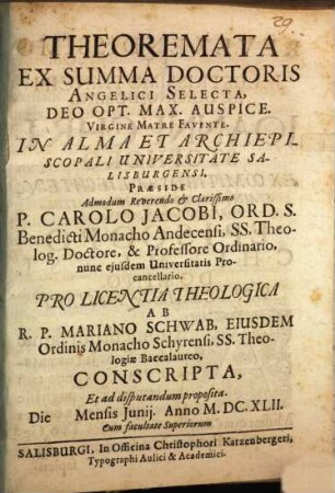 Theoremata ex Summa Doctoris Angelici selecta : Deo opt. max. Auspice ; Virgine Matre favente ; In Alma et Archiepiscopali Universitate Salisburgensi