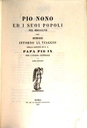 Pio IX ed i suoi popoli nel 1857 ossia Memorie intorno al viaggio della Santità di N. S. Papa Pio IX. per l'Italia Centrale, 2