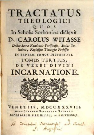 Tractatus theologici : quos in scholis Sorbonicis dictavit. 3. De verbi divini incarnatione. - 1738
