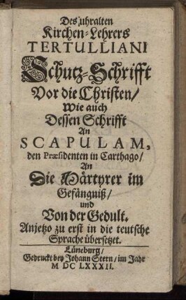 Des uhralten Kirchen-Lehrers Tertulliani Schutz-Schrifft Vor die Christen