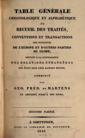 Table générale chronologique et alphabétique du Recueil des traités, conventions et transactions des puissances de l'Europe et d'autres parties du globe. 2. 1559/1839 (1843)