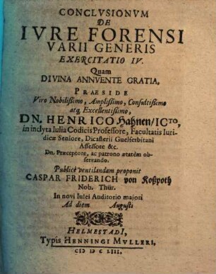 Exercitationes XVI de iure forensi varii generis : praeside Henrico Hahnio ... publice habita in Acad. Iulia. IV