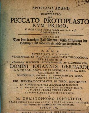 Apostasia Adami, sive disputatio de peccato protoplastorum primo, e genuina sede Gen. 3, v. 1 - 8. conscripta : Germanice: Von dem traurigen Fall Adams, dessen Ursprung, der Schlange, und andern dahin gehörigen Umständen