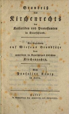 Grundriß des Kirchenrechts der Katholiken und Protestanten in Deutschland : Mit Beziehung auf Wiesens Grundsätze des gemeinen in Deutschland üblichen Kirchenrechts
