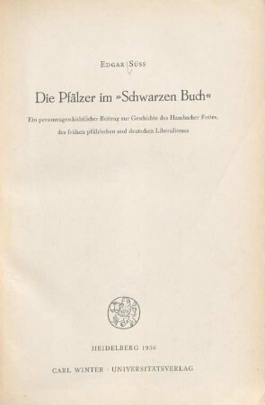 Die Pfälzer im 'Schwarzen Buch' : ein personengeschichtlicher Beitrag zur Geschichte des Hambacher Festes, des frühen pfälzischen und deutschen Liberalismus