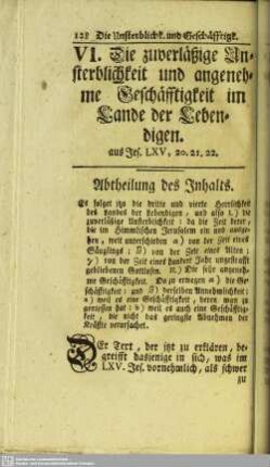 VI. Die zuverläßige Unsterblichkeit und angenehme Geschäfftigkeit im Lande der Lebendigen. aus Jes. LXV, 20.21.22