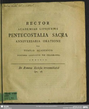 Rector Academiae Lipsiensis Pentecostalia Sacra Anniversaria Oratione ... indicit : De Romana Ecclesia irreconiciliabili. Spec. ult.