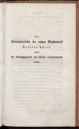 Der Anfangsgründe der reinen Mathematik. Dritter Theil, welcher die Anfangsgründe der ebenen Trigonometrie enthält.