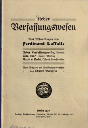 Ueber Verfassungswesen : 3 Abh. Über Verfassungswesen,Vortrag.-Was nun?2. Vortrag.-Macht und Recht,offenes Sendschreiben. Mit Einl. vers. v. Eduard Bernstein