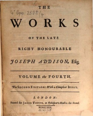 The works of the late right honourable Joseph Addison. 4. 555 S., 6 Bl.