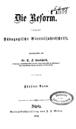 5: Die Reform : pädagogische Vierteljahrsschrift - 5.1861