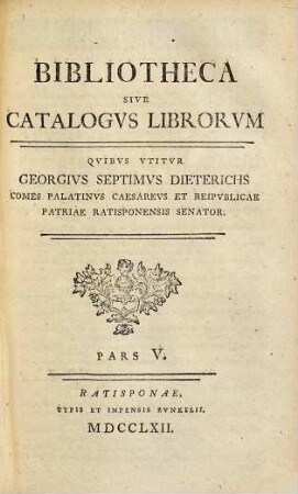 Bibliotheca Sive Catalogvs Librorvm Qvibvs Vtitvr Georgius Septimus Dieterichs, 5