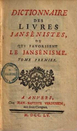 Dictionnaire des livres Jansénistes, ou qui favorisent Le Jansénisme. 1.