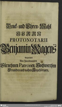 Denck-und Ehren-Mahl Herrn Protonotarii Benjamin Magens ...