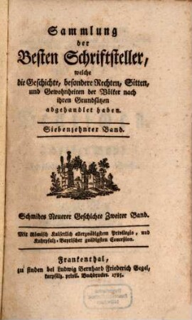 Michael Ignaz Schmidts Kaiserl. Königl. wirklichen Hofraths, Directors des Kaiserl. Königl. Hausarchivs, und der Büchercensur Commission-Beysitzers Neuere Geschichte der Deutschen, 2. Fortsetzung des Ersten Buchs
