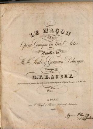Le maçon : opéra comique en 3 actes ; représenté pour la première fois sur le Thé'atre Royal de l'Opéra Comique, le 3 mai 1825