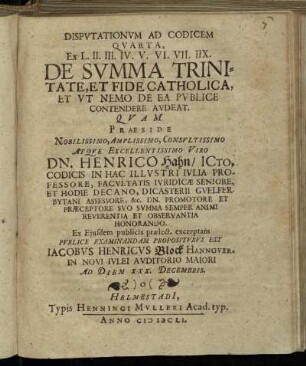 Disputationum Ad Codicem Quarta, Ex L. II. III. IV. V. VI. VII. IIX. De Summa Trinitate, Et Fide Catholica, Et Ut Nemo De Ea Publice Contendere Audeat