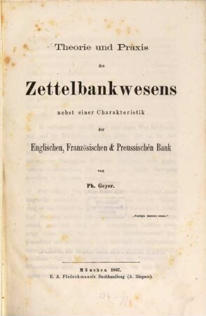 Theorie und Praxis des Zettelbankwesens nebst einer Charakteristik der Englischen, Franzoesischen & Preussischen Bank