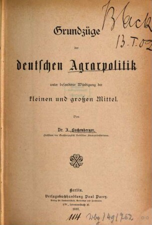 Grundzüge der deutschen Agrarpolitik unter besonderer Würdigung der kleinen und großen Mittel