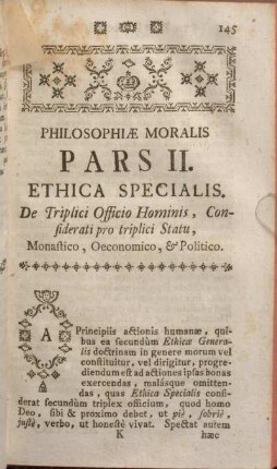 Pars II. Ethica Specialis. De Triplici Officio Hominis, Confiderati pro triplici Statu, Monastico, Oeconomico, & Politico.