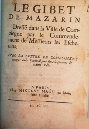 Le Gibel de Mazarin dressé dans la ville de Compiegne ...