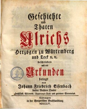 Geschichte und Thaten Ulrichs Herzogen zu Würtemberg und Teck