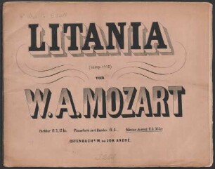 Litania di venerabile altaris : für Sopran, Alt, Tenor u. Bass mit Begl. d. Orchesters u. d. Orgel (im Monat März 1776) comp. ; nachgelassenes Werk ; KV 243