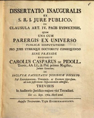 Diss. inaug. ex S. R. I. iure publico De clausula art. IV. pacis Ryswicensis : quam una cum perergis ex universo ...