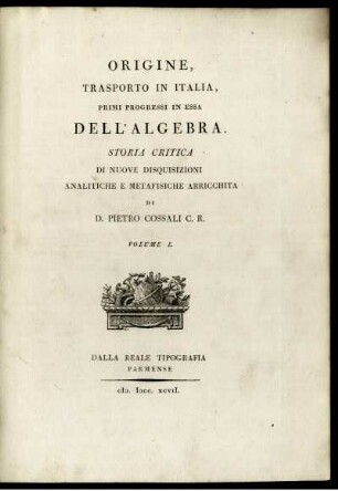Vol. 1: Origine, trasporto in Italia, primi progressi in essa dell'algebra. Vol. 1