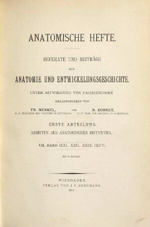 Anatomische Hefte. Abt. 1, Arbeiten aus anatomischen Instituten : Referate und Beiträge zur Anatomie und Entwicklungsgeschichte. 7 = H. 21 - 23. 1897