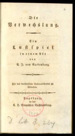 Die Verwechslung : Ein Lustspiel in einem Akt ; Für das kurfürstliche Nationaltheater zu München