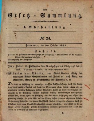 [Königlich Hannoveranische Verordnungen, die Elbe-Schiffahrts-Acte v. 23. Juni 1821, die Weser-Schiffahrts-Acte vom 10. Sept. 1823 ... betreffend] : [Weiter folgen: Grundgesetz des Kgr. Hannover v. 26. Sept. 1833 samt Publicationspatent und andern damit zusammenhängende Publicationen ; Sammelbd.], [6]. Gesetz-Sammlung I. Abtheilung. No. 24. Hannover, den 9ten October 1833 : Patent, die Publication des Grundgesetzes des Königreichs, - das Reglement für die allgemeine Stände-Versammlung betreffend ...