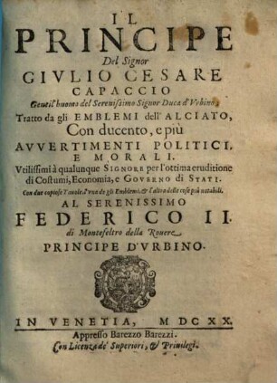 Il Principe Del Signor Givlio Cesare Capaccio ... : Tratto da gli Emblemi dell'Alciato, Con ducento, e più Avvertimenti Politici, E Morali