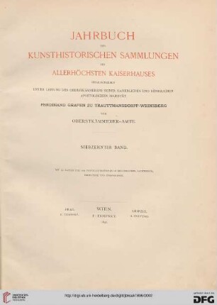 17: Jahrbuch der Kunsthistorischen Sammlungen des Allerhöchsten Kaiserhauses (ab 1919 Jahrbuch der Kunsthistorischen Sammlungen in Wien)