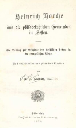 Heinrich Horche und die philadelphischen Gemeinden in Hessen : ein Beitrag zur Geschichte des christlichen Lebens in der evangelischen Kirche ; nach ungedruckten und gedruckten Quellen