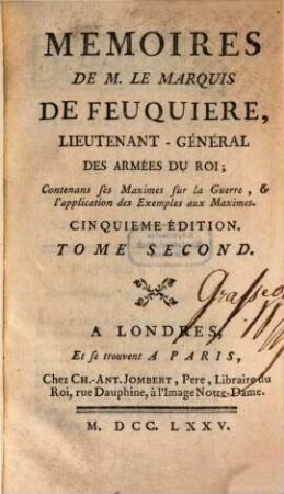Memoires De M. Le Marquis De Feuquiere, Lieutnant-Genéral Des Armées Du Roi : Contenans ses Maximes sur la Guerre, & l'application des Exemples aux Maximes, 2