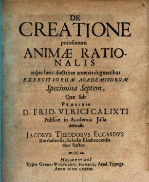 De Creatione potissimum Animae Rationalis atque huic doctrinae annexis dogmatibus Exercitiorum Academicorum Specimina Septem