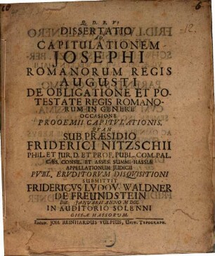 Diss. ad capitulationem Josephi, Romanorum Regis Augusti, de obligatione et potestate regis Romanorum in genere