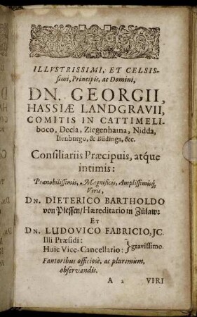 Illustrissimi, Et Celsissimi, Principis, ac Domini, Dn. Georgii, Hassiæ Landgravii, [...] Dn. Dieterico Bartholodo von Plessen, [...] Dn. Ludovico Fabricio [...]